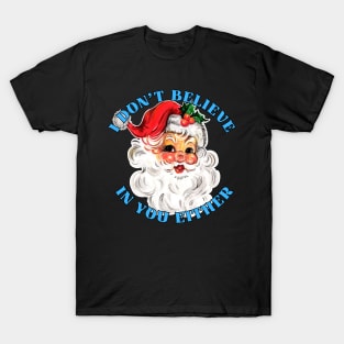 I Don't Believe In You Either T-Shirt